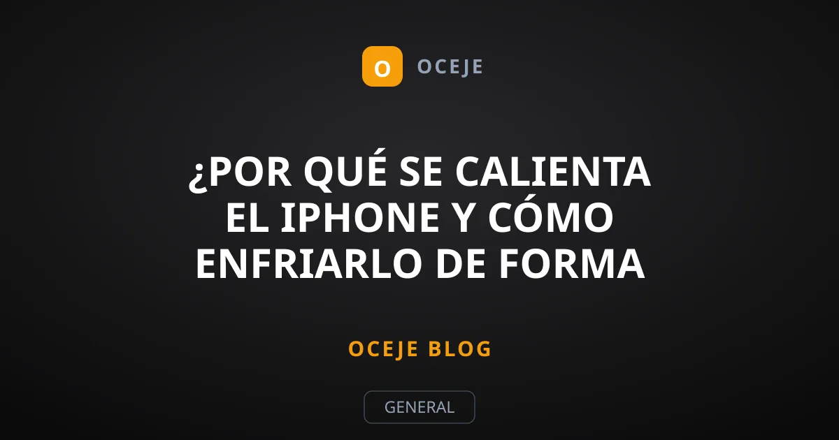 ¿Por qué se calienta el iPhone y cómo enfriarlo de forma segura?